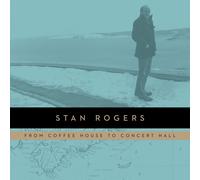 Stan Rogers - From Coffee House To Concert H [VINYL]
