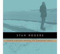 Stan Rogers - From Coffee House to Concert Hall [VINYL]