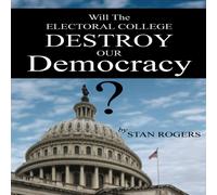 Stan Rogers Will The Electoral College Destroy Our Democracy? Paperback Book Stan Rogers Multicolor