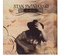 Stan Swiniarski - Ain't That Love