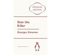 Stan the Killer: Georges Simenon (Penguin Archive)