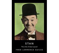 Stan: The Life of Stan Laurel (Fred Lawrence Guiles Old Hollywood Collection)
