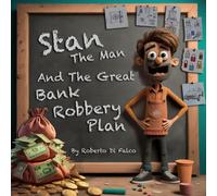 Stan The Man And The Great Bank Robbery Plan