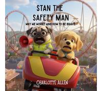 Stan The Safety Man: Why We Worry And How To Be Brave