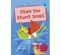 Stan the Stunt Snail: (Blue Early Reader) (Maverick Early Readers)