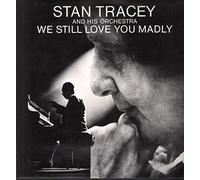 Stan Tracey And His Orchestra - We Still Love You Madly