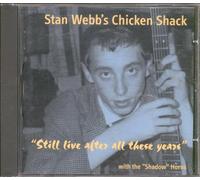 Stan Webb's Chicken Shack - Still Live After All These Years