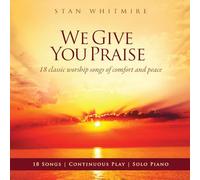 Stan Whitmire - We Give You Praise