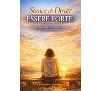 Stanca di dover essere forte: La depressione nella società della prestazione e la via per restare umani