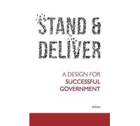 Stand and Deliver: A Design for Successful Government