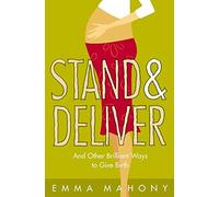 STAND AND DELIVER!: And other Brilliant Ways to Give Birth