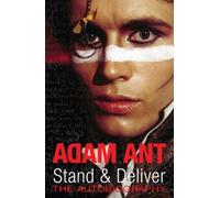 Stand and Deliver: The Autobiography by Ant, Adam (2006) Hardcover