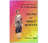 STAND and SHOUT QUIETLY: a biographical novel about Dr. Evelyn Hooker