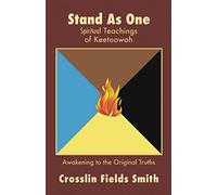 Stand As One: Spiritual Teachings of Keetoowah: Awakening to the Original Truths