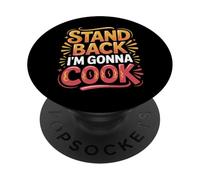 Stand Back I'm Gonna Cook Chef Warning Kitchen - PopSockets Adhesive PopGrip