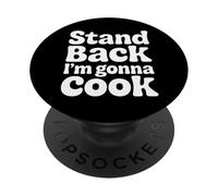 Stand Back I'm Gonna Cook Chef Warning Kitchen |- PopSockets Adhesive PopGrip