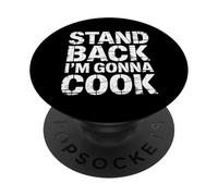 Stand Back I'm Gonna Cook Chef Warning Kitchen |- PopSockets Adhesive PopGrip