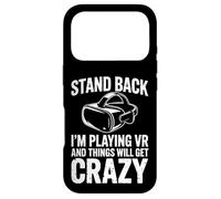 Stand Back I'm Playing Vr And Things Will Get Crazy Case for iPhone 17 Pro