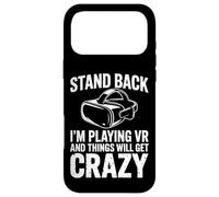 Stand Back I'm Playing Vr And Things Will Get Crazy Case for iPhone 17 Pro Max