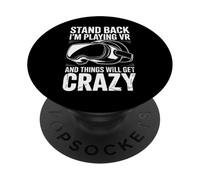 Stand Back I'm Playing Vr And Things Will Get Crazy PopSockets Adhesive PopGrip