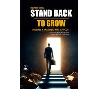 Stand Back To Grow: Make your business work without you