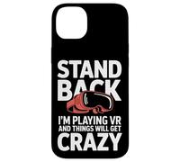 Stand Back VR Gamer Things Will Get Crazy Virtual Reality Case for iPhone 14 Plus