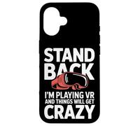 Stand Back VR Gamer Things Will Get Crazy Virtual Reality Case for iPhone 16