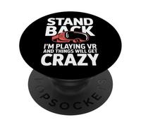 Stand Back VR Gamer Things Will Get Crazy Virtual Reality PopSockets Adhesive PopGrip