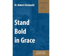 Stand Bold in Grace: An Exposition of Hebrews (Gromacki Expository)