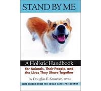Stand By Me: A Holistic Handbook for Animals Their People and the Lives they Share Together