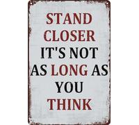 Stand Closer It's Not As Long As You Think Vintage Metal Tin Sign,Funny Motivational Poster Wall Art Decor Plaque For Home Living Room Man Cave Bar Kitchen Cafe Decor Giftses 8x12 Inch
