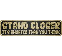 Stand Closer It's Shorter Than You Think Metal Tin Sign Funny Vintage Slim Street Tin Signs Wall Art Decor Iron Poster Gifts 4 x 16 IN