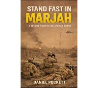 STAND FAST IN MARJAH: A Second Tour in the Afghan Surge: 2 (The Helmand Chronicles)