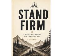 Stand Firm: A 31- Day Field Guide for Christian Men
