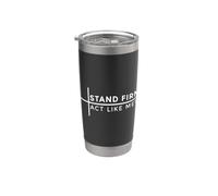 Stand Firm Act Like Men Stainless Steel Insulated Tumbler
