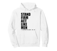 Stand Firm and Act Like Men 1 Corinthians 16:13 Bible Verse Pullover Hoodie, Adult Unisex, White, Small