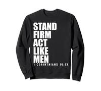Stand Firm and Act Like Men 1 Corinthians 16:13 Bible Verse Sweatshirt