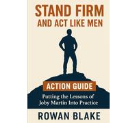 Stand Firm and Act Like Men Action Guide: Putting the Lessons of Joby Martin Into Practice