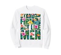Stand Firm and Act Like Men Corinthians 1613 Hawaiian Flower Sweatshirt