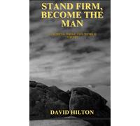 STAND FIRM, BECOME THE MAN: IGNORING WHAT THE WORLD THINKS