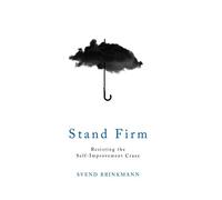Stand Firm: Resisting the Self-Improvement Craze