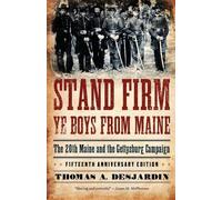 Stand Firm Ye Boys from Maine The 20th Maine and the Gettysburg... 9780195382310