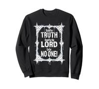 Stand For Truth, Kneel For the Lord, Lie for No One (D) Sweatshirt