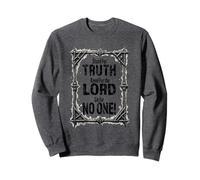 Stand For Truth, Kneel For the Lord, Lie for No One (L) Sweatshirt