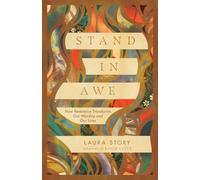 Stand in Awe: How Reverence Transforms Our Worship and Our Lives