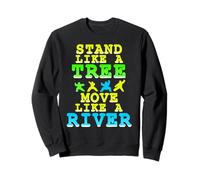 Stand Like A Tree Move Like A River Qigong Flow Sweatshirt
