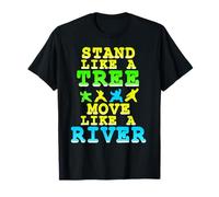 Stand Like A Tree Move Like A River Qigong Flow T-Shirt