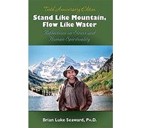 Stand Like Mountain Flow Like Water: Reflections on Stress and Human Spirituality Revised and Expanded Tenth Anniversary Edition