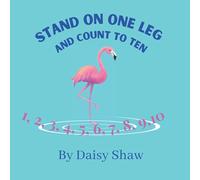 Stand On One Leg And Count To Ten: A story to help young children with their counting skills.