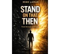 Stand on That Then: From Betrayal to Victory